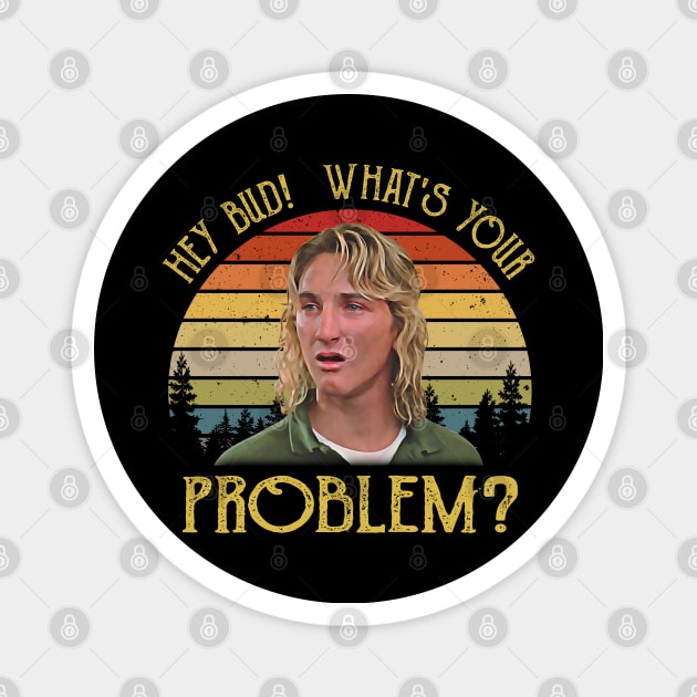 Hey Bud What's Your Problem Vintage Magnet by JorgeHigginsDesigns